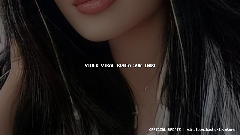 video viral korea sub indo