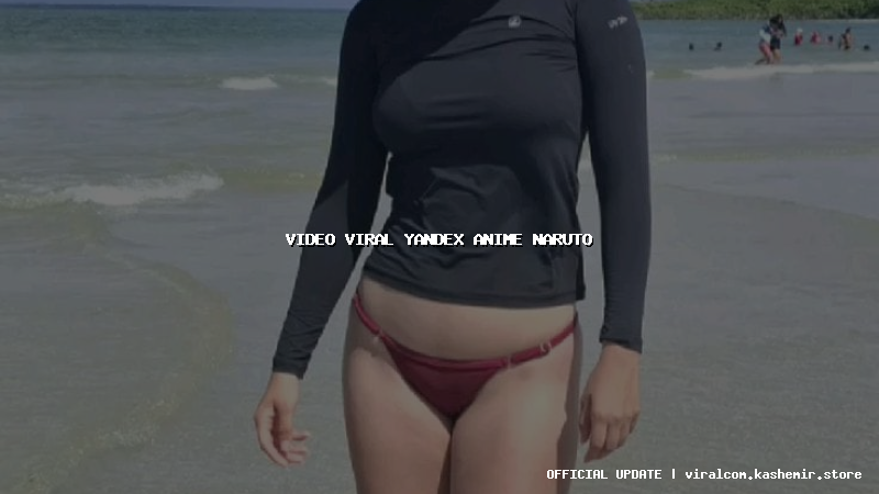 video viral yandex anime naruto