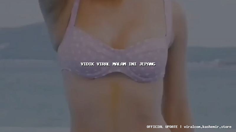 vidik viral malam ini jepang