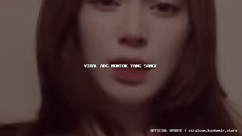 viral abg montok yang sange