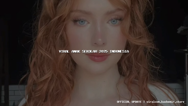 viral anak sekolah 2025 indonesia