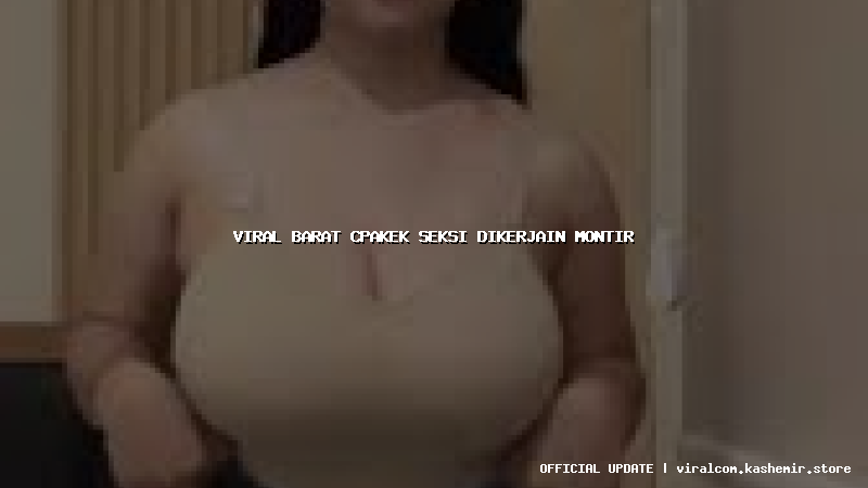 viral barat cpakek seksi dikerjain montir