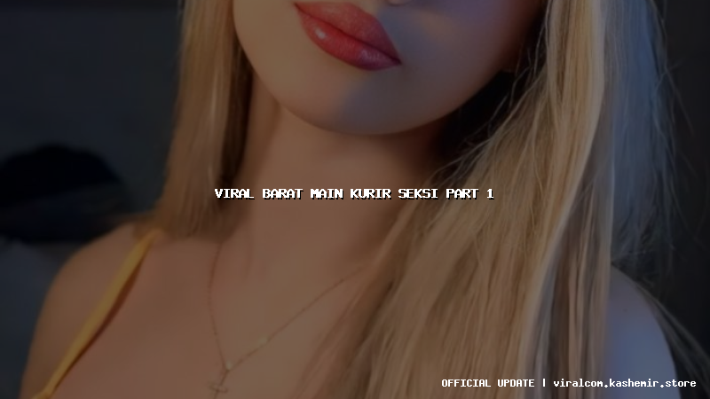viral barat main kurir seksi part 1