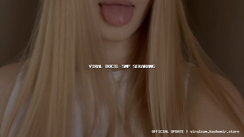 viral bocil smp sekarang