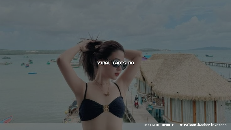 viral gadis bo