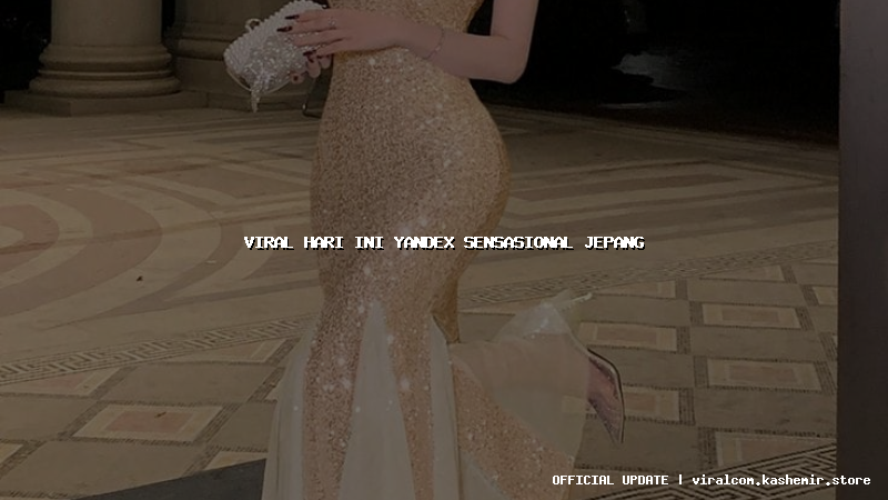viral hari ini yandex sensasional jepang