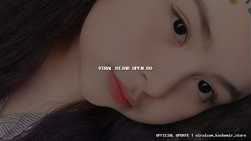 viral hijab open bo