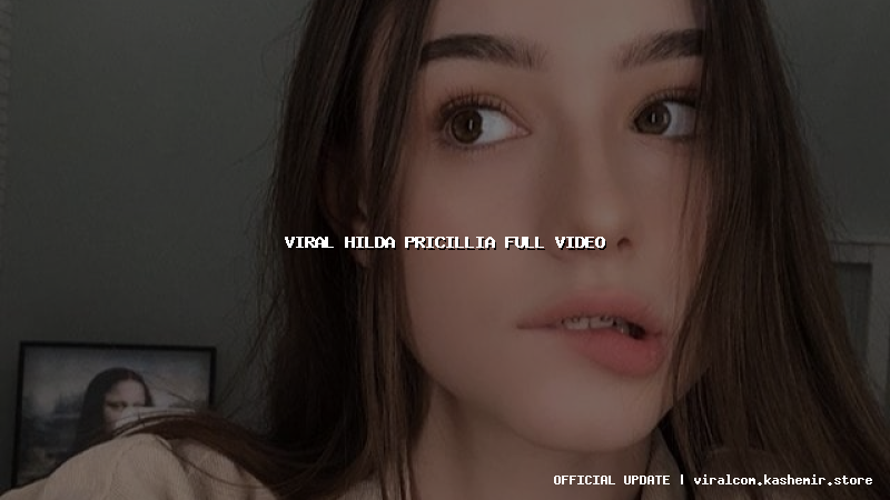 viral hilda pricillia full video