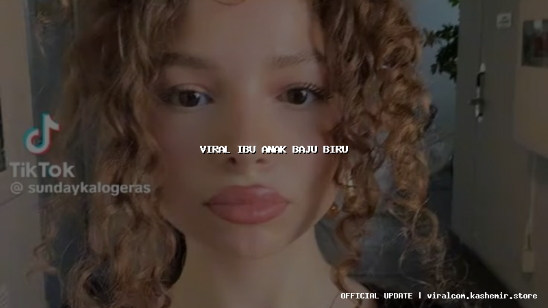 viral ibu anak baju biru