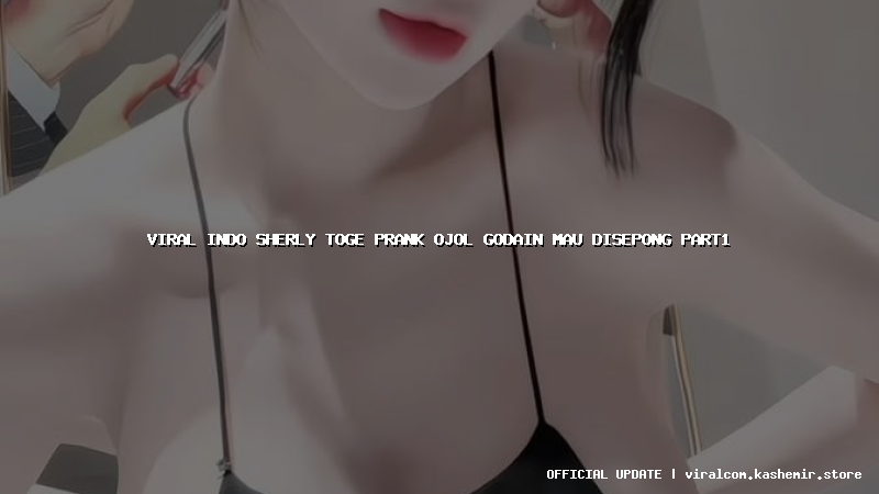 viral indo sherly toge prank ojol godain mau disepong part1