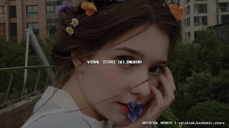 viral istri selingkuh