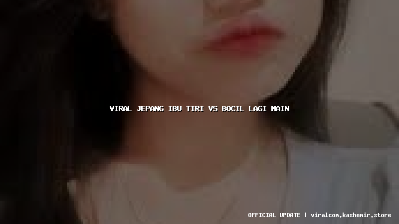 viral jepang ibu tiri vs bocil lagi main