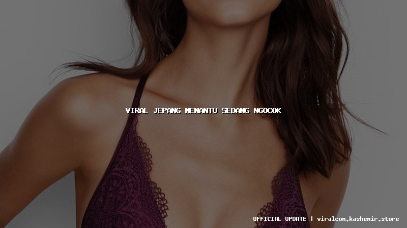 viral jepang menantu sedang ngocok