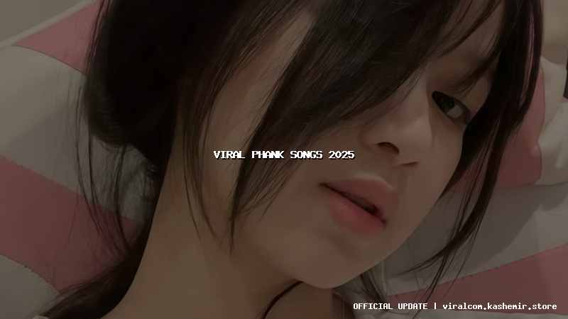 viral phank songs 2025