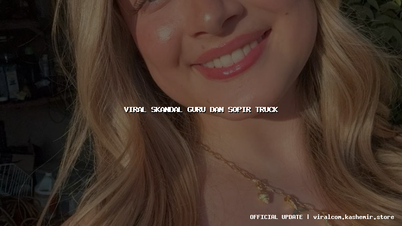 viral skandal guru dan sopir truck