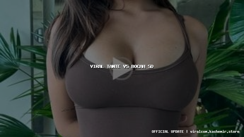 viral tante vs bocah sd