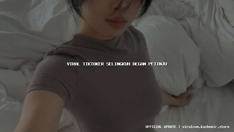 viral tiktoker selingkuh degan petinju