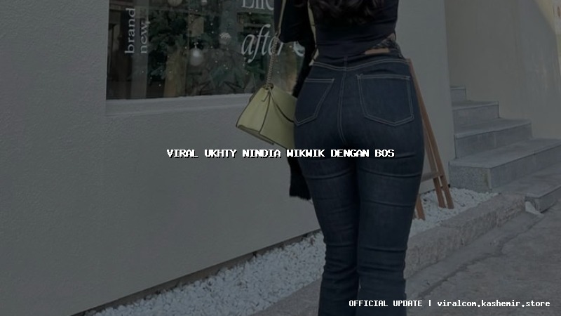 viral ukhty nindia wikwik dengan bos