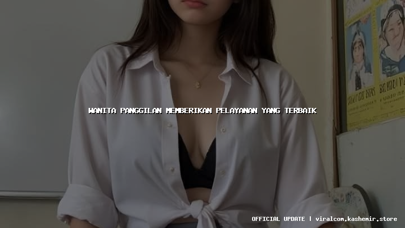 wanita panggilan memberikan pelayanan yang terbaik