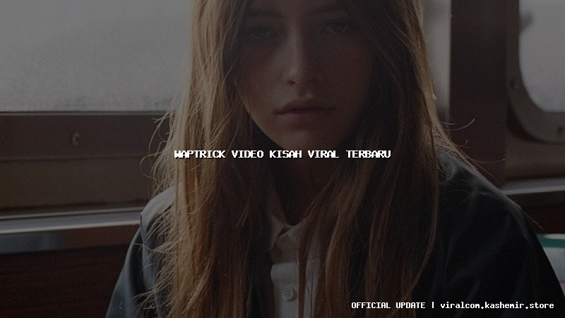 waptrick video kisah viral terbaru