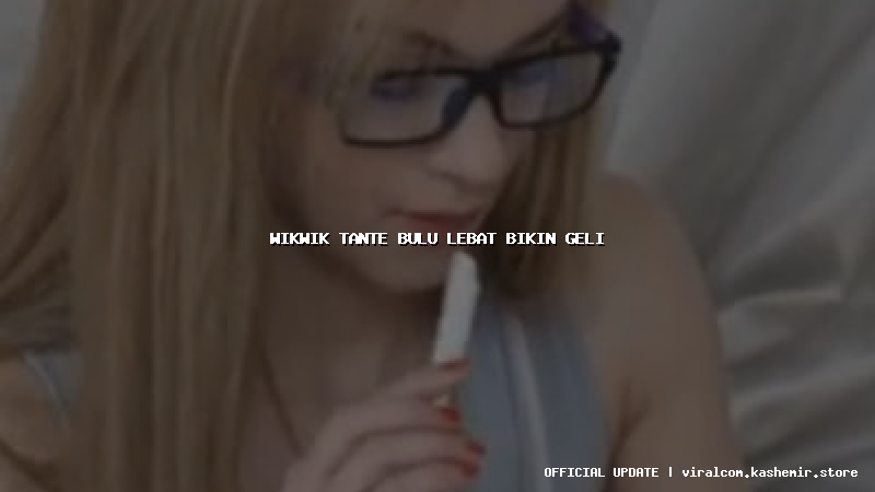 wikwik tante bulu lebat bikin geli