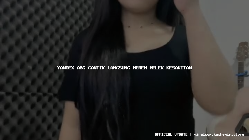 yandex abg cantik langsung merem melek kesakitan