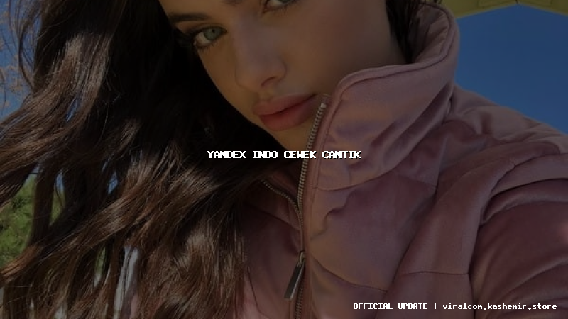 yandex indo cewek cantik
