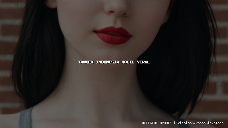 yandex indonesia bocil viral