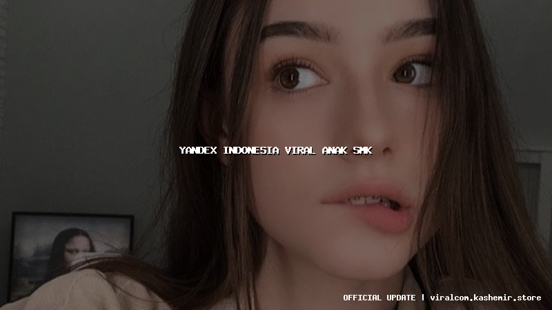 yandex indonesia viral anak smk