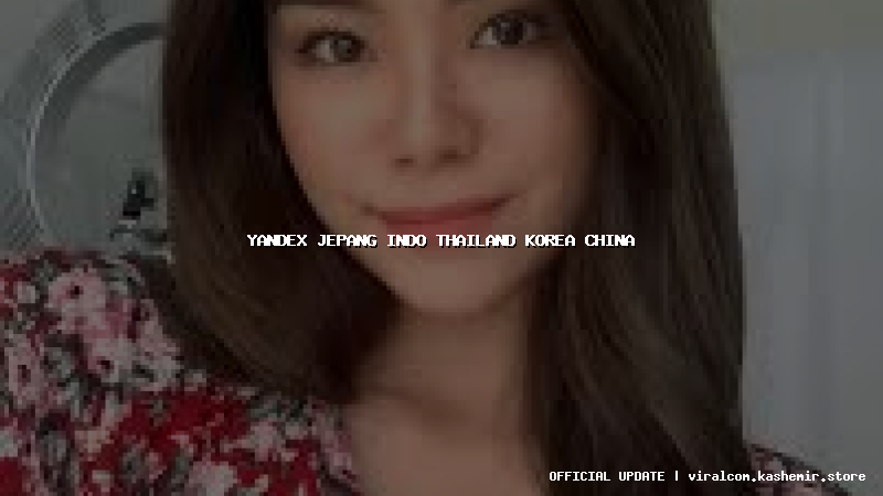 yandex jepang indo thailand korea china