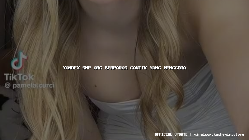 yandex smp abg berparas cantik yang menggoda