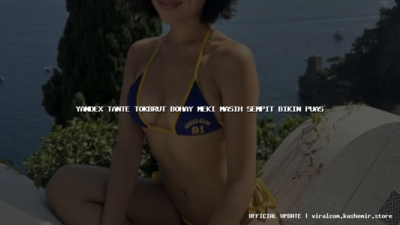 yandex tante tokbrut bohay meki masih sempit bikin puas