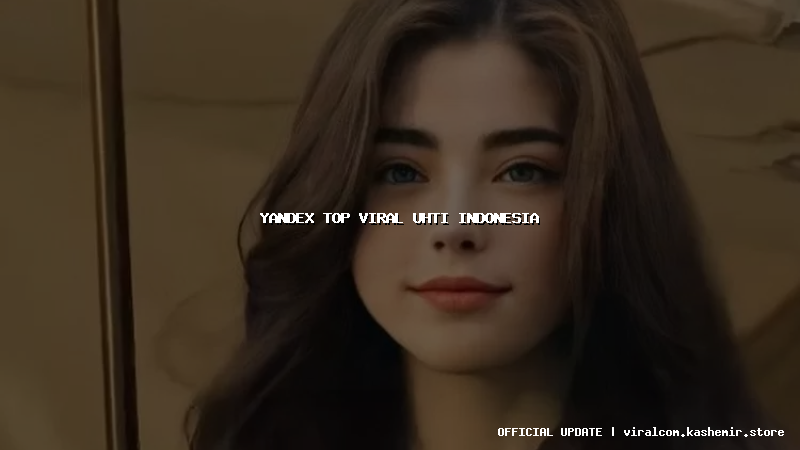 yandex top viral uhti indonesia