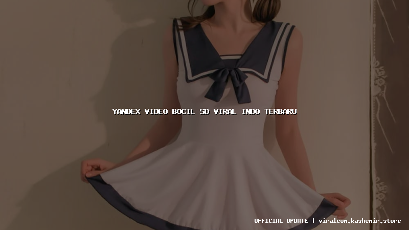 yandex video bocil sd viral indo terbaru