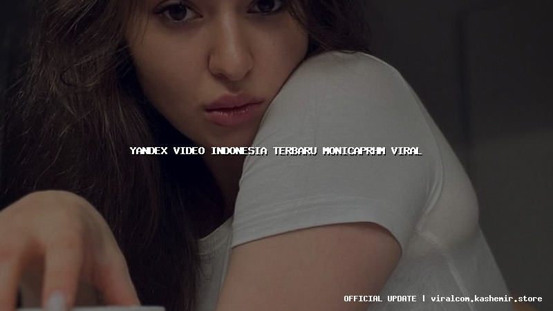 yandex video indonesia terbaru monicaprhm viral