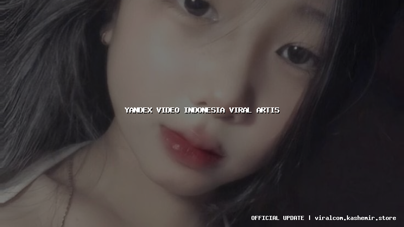 yandex video indonesia viral artis