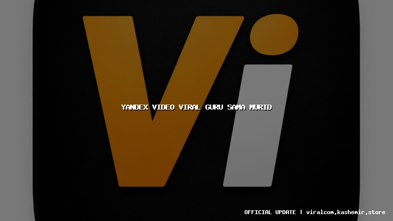 yandex video viral guru sama murid