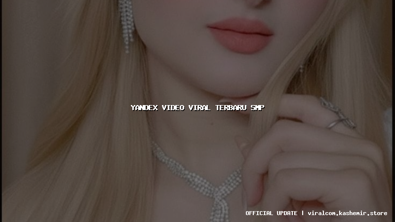 yandex video viral terbaru smp