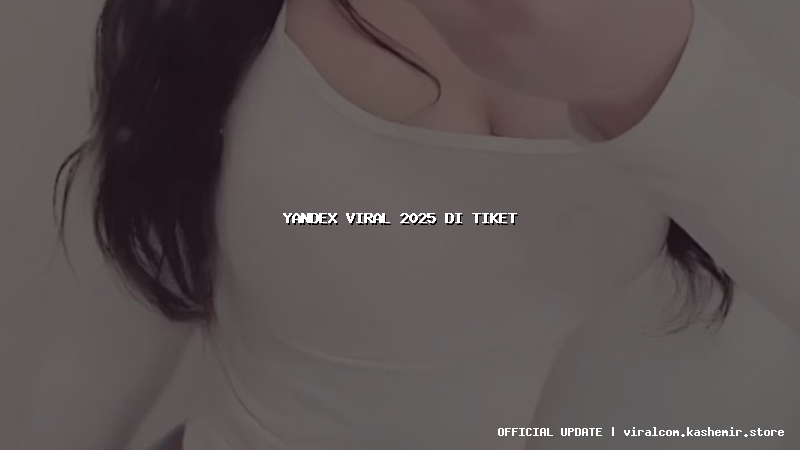 yandex viral 2025 di tiket
