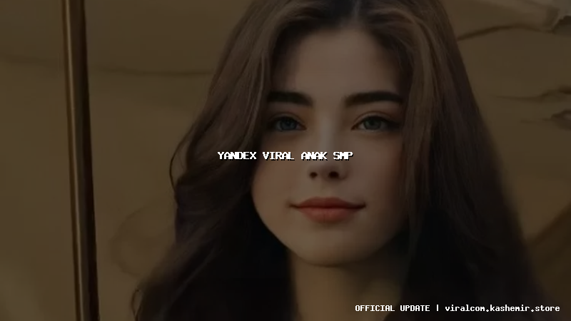 yandex viral anak smp