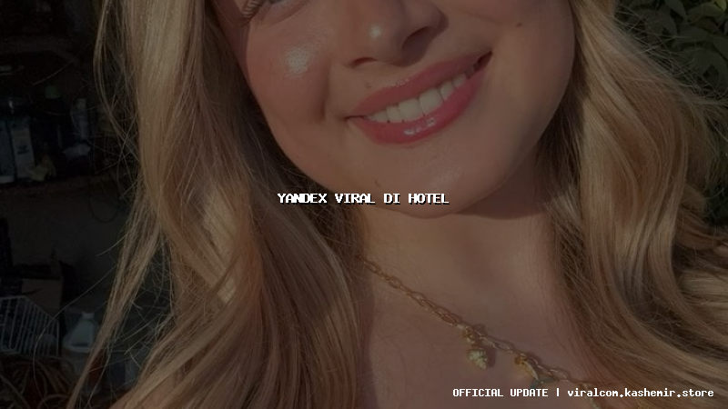 yandex viral di hotel