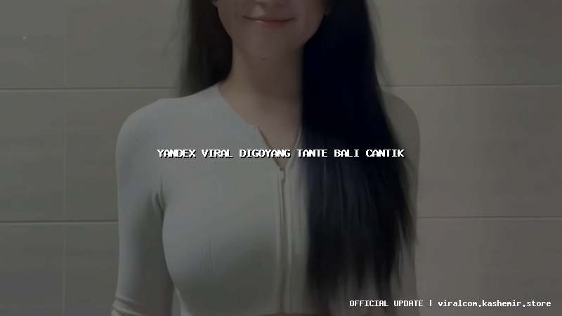yandex viral digoyang tante bali cantik