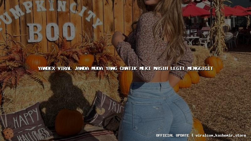 yandex viral janda muda yang cantik meki masih legit menggigit