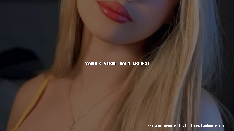 yandex viral nafa urbach