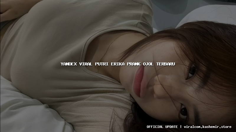 yandex viral putri erika prank ojol terbaru