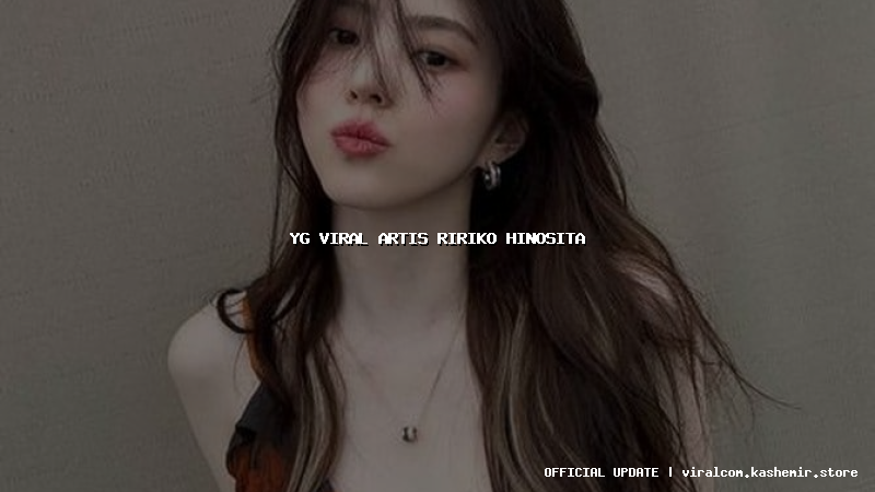 yg viral artis ririko hinosita