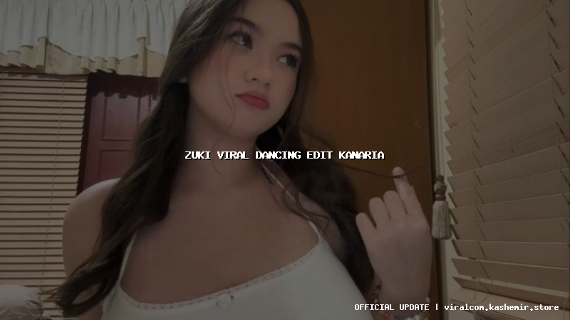 zuki viral dancing edit kanaria